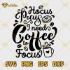 Hocus Pocus I Need Coffee To Focus SVG