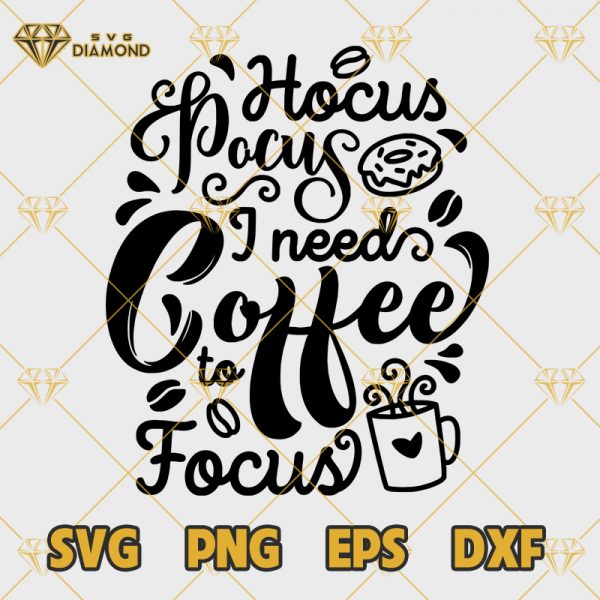 Hocus Pocus I Need Coffee To Focus SVG