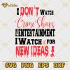 I Dont Watch Crime Shows For Entertaiment SVG