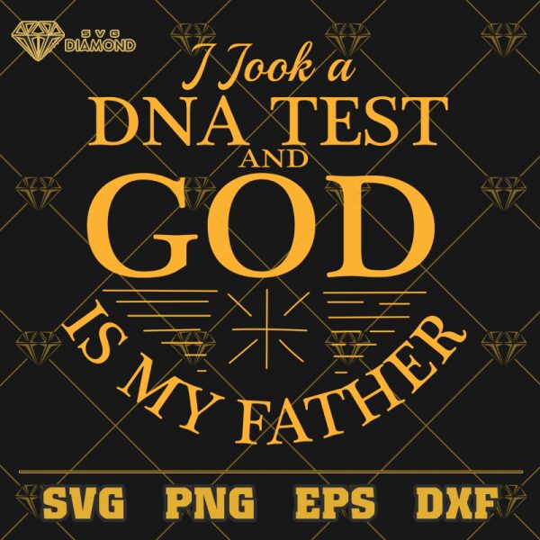 I Took A DNA Test And God Is My Father SVG