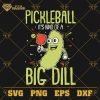 Pickleball Its Kind Of A Big Dill SVG