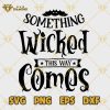 Something Wicked This Way Comes SVG