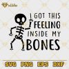 I Got This Feeling Inside My Bones SVG